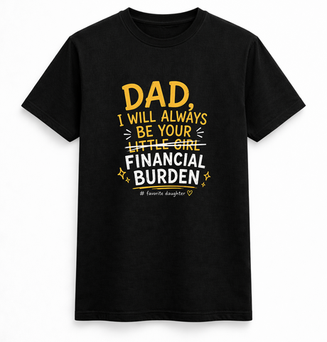 Dad's Favourite Financial Burden Tee