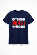 Don’t Like Me? Problem Solved Tee