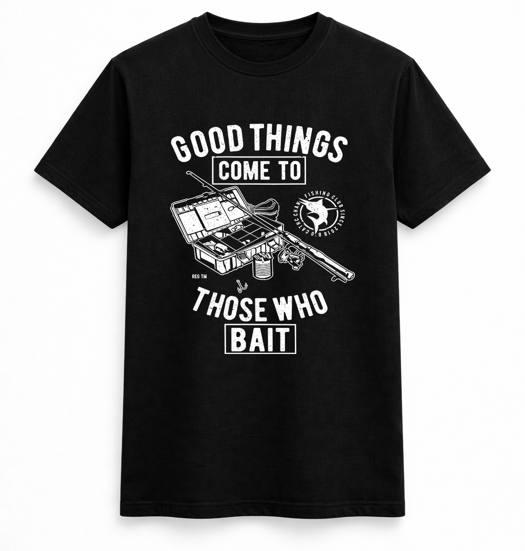 Good Things Come to Those Who Bait Tee