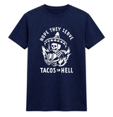Hope They Serve Tacos in Hell Skeleton Tee