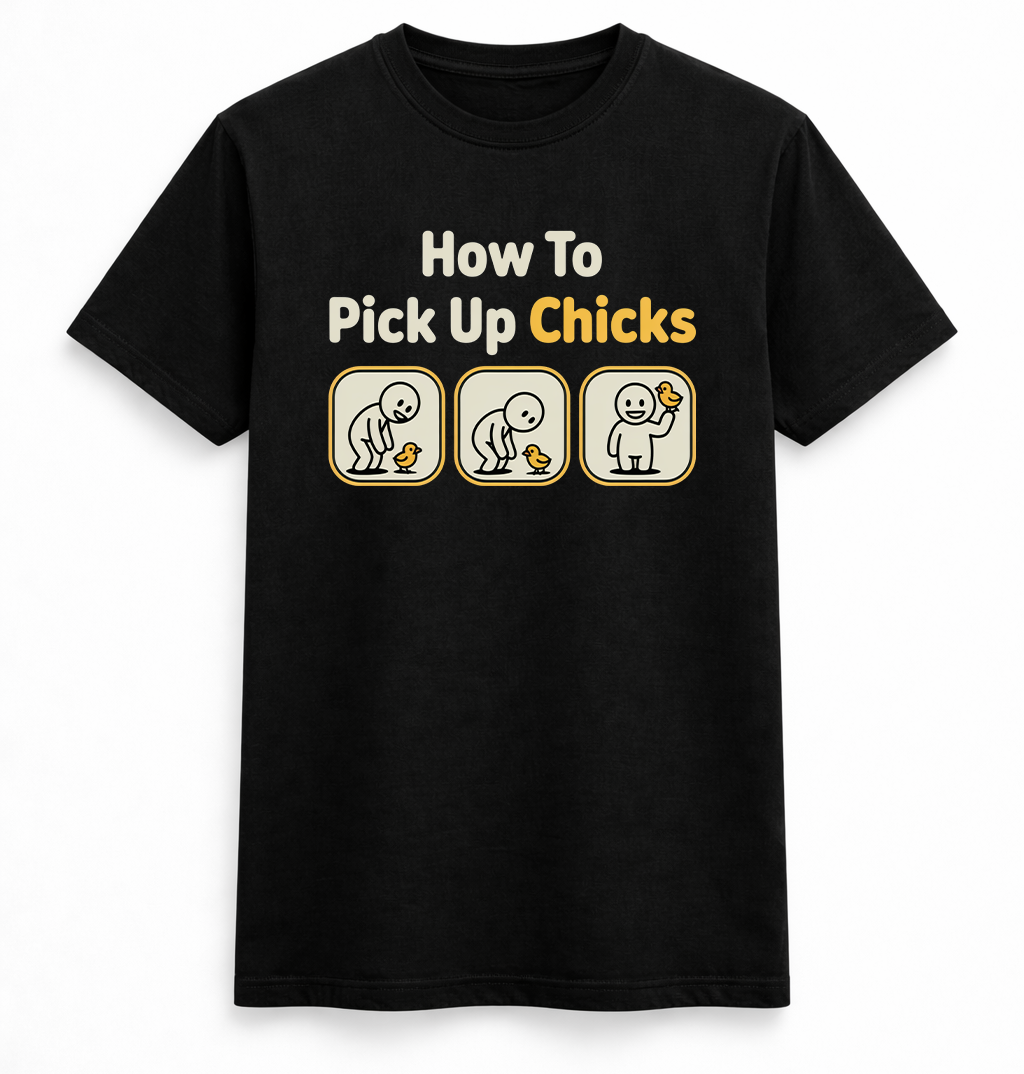 How To Pick Up Chicks Tee