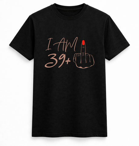 I Am 39+ & Still Not Giving a F*ck T-Shirt
