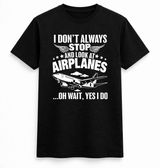 I Don’t Always Stop for Airplanes Tee