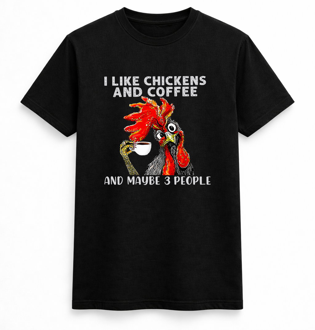 I Like Chickens And Coffee Tee