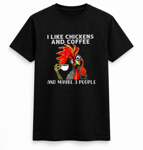 I Like Chickens And Coffee Tee
