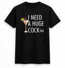 I Need A Huge Cocktail Tee