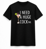 I Need A Huge Cocktail Tee