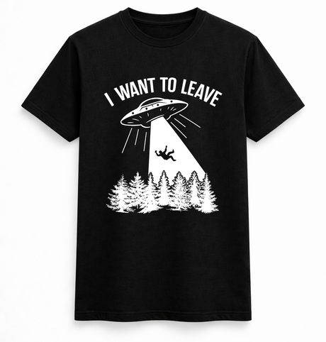 I Want to Leave UFO Abduction Funny Tee