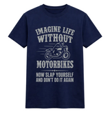 Imagine Life Without Motorbikes Tee