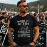 Imagine Life Without Motorbikes Tee