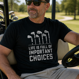 Life Is Full of Important Choices Golf Tee