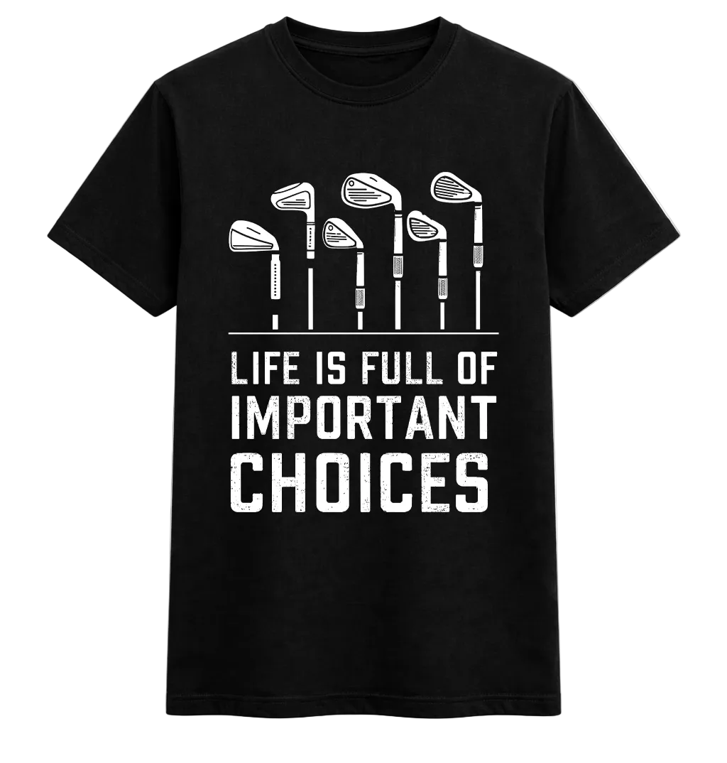 Life Is Full of Important Choices Golf Tee