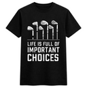 Life Is Full of Important Choices Golf Tee