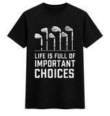 Life Is Full of Important Choices Golf Tee