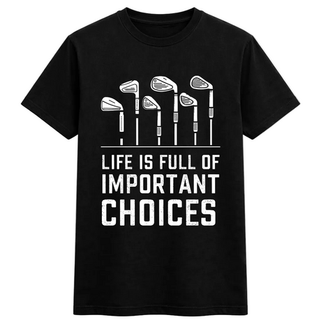 Life Is Full of Important Choices Golf Tee
