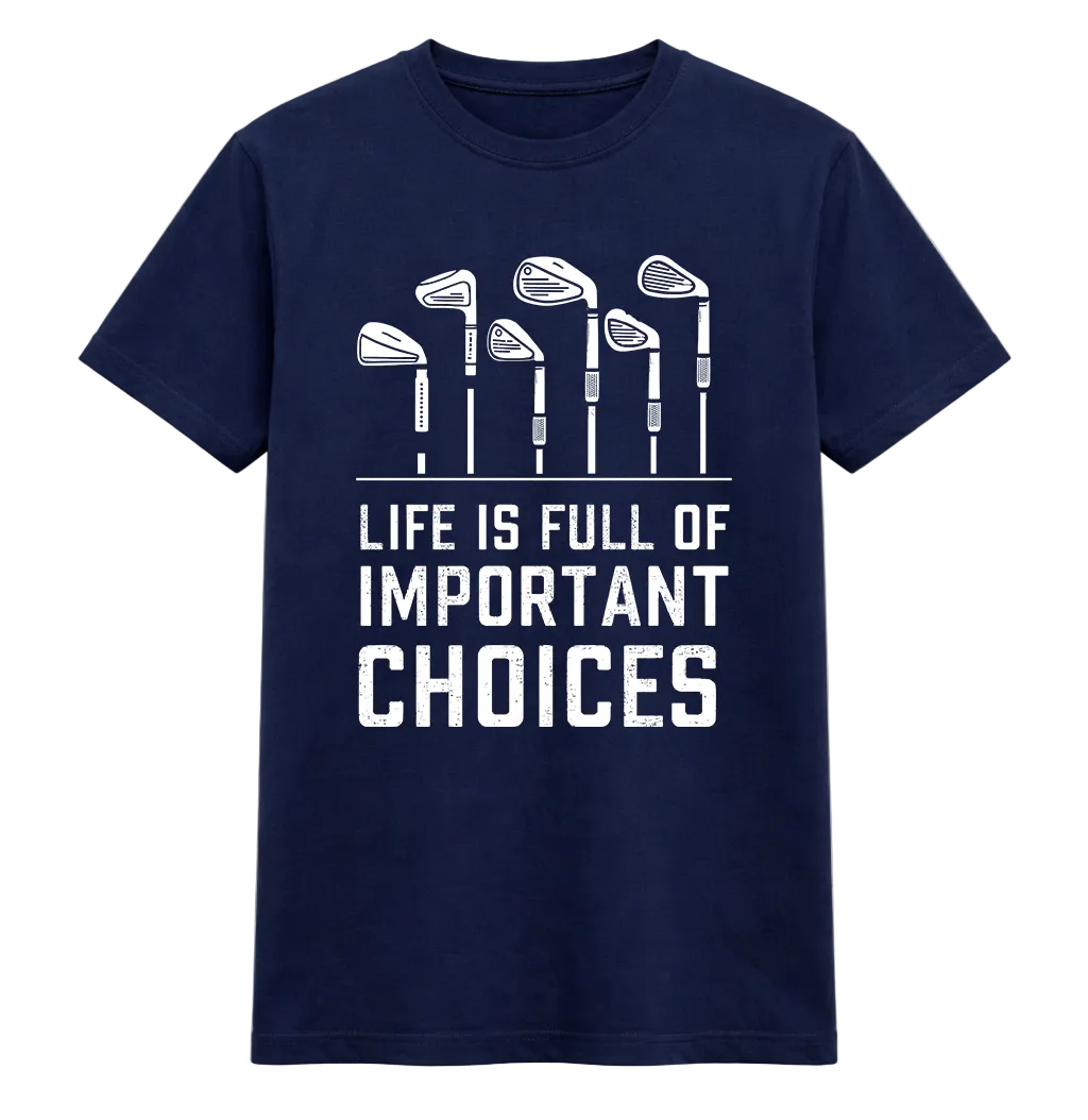 Life Is Full of Important Choices Golf Tee