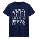Life Is Full of Important Choices Golf Tee
