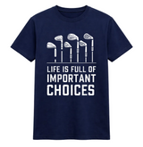Life Is Full of Important Choices Golf Tee