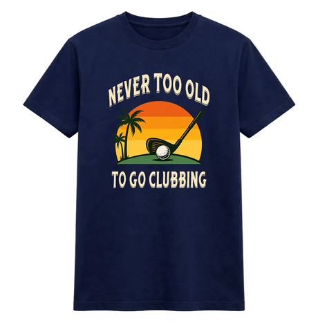 Never Too Old to Go Clubbing Golf Tee