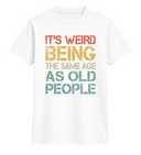 Same Age Humour Statement Tee