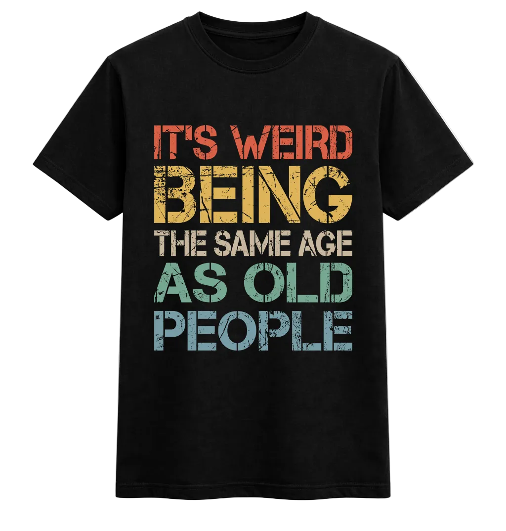 Same Age Humour Statement Tee