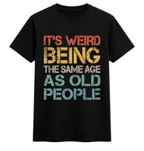 Same Age Humour Statement Tee
