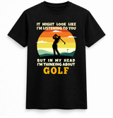 Thinking About Golf Funny Graphic T-Shirt