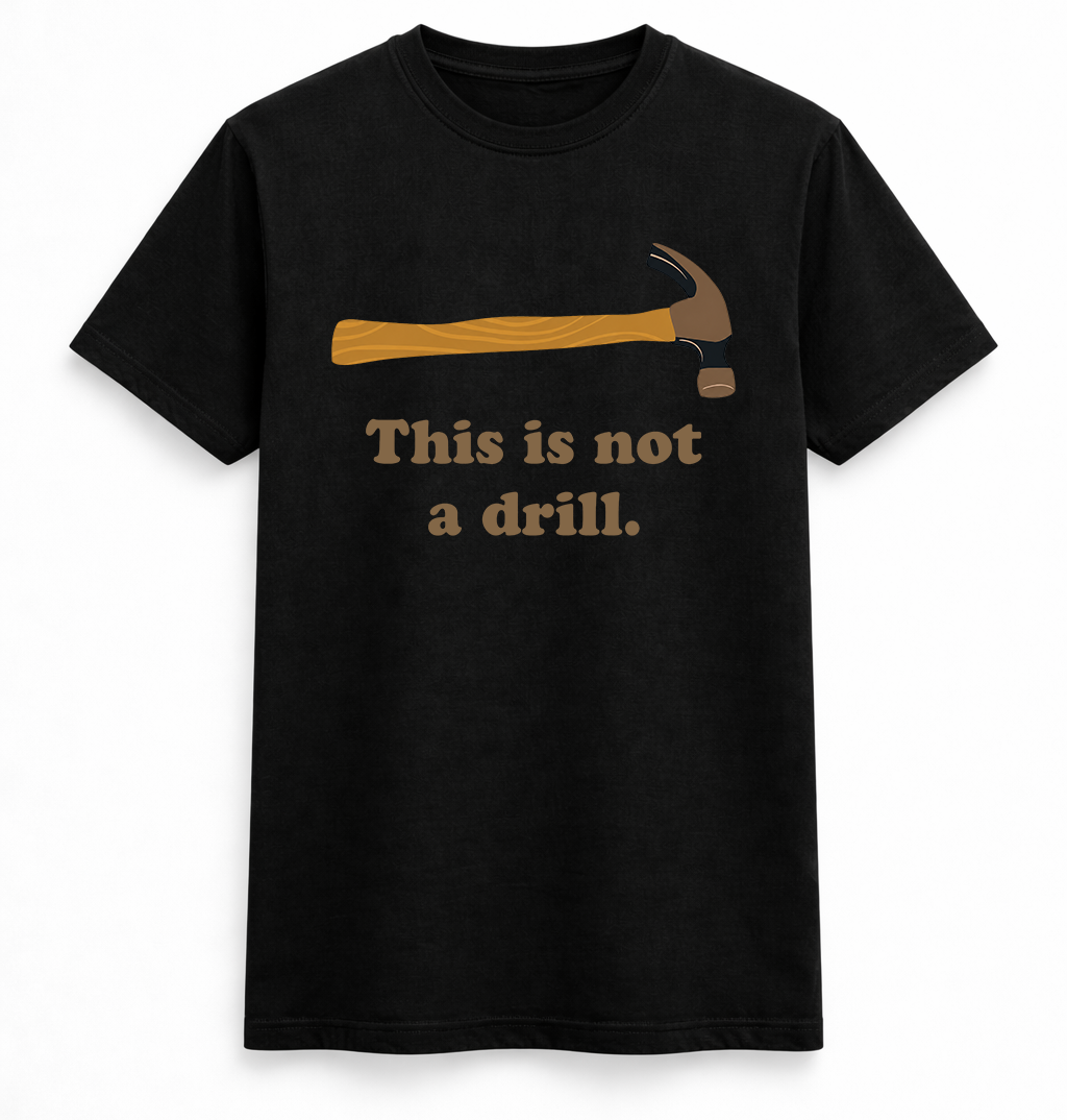 This Is Not A Drill Tee