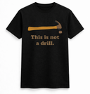 This Is Not A Drill Tee