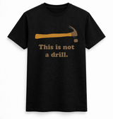 This Is Not A Drill Tee