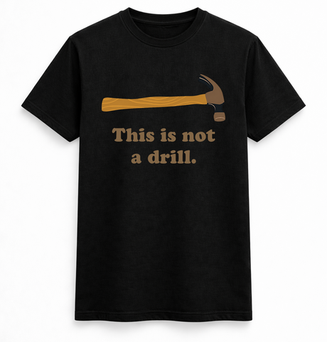 This Is Not A Drill Tee