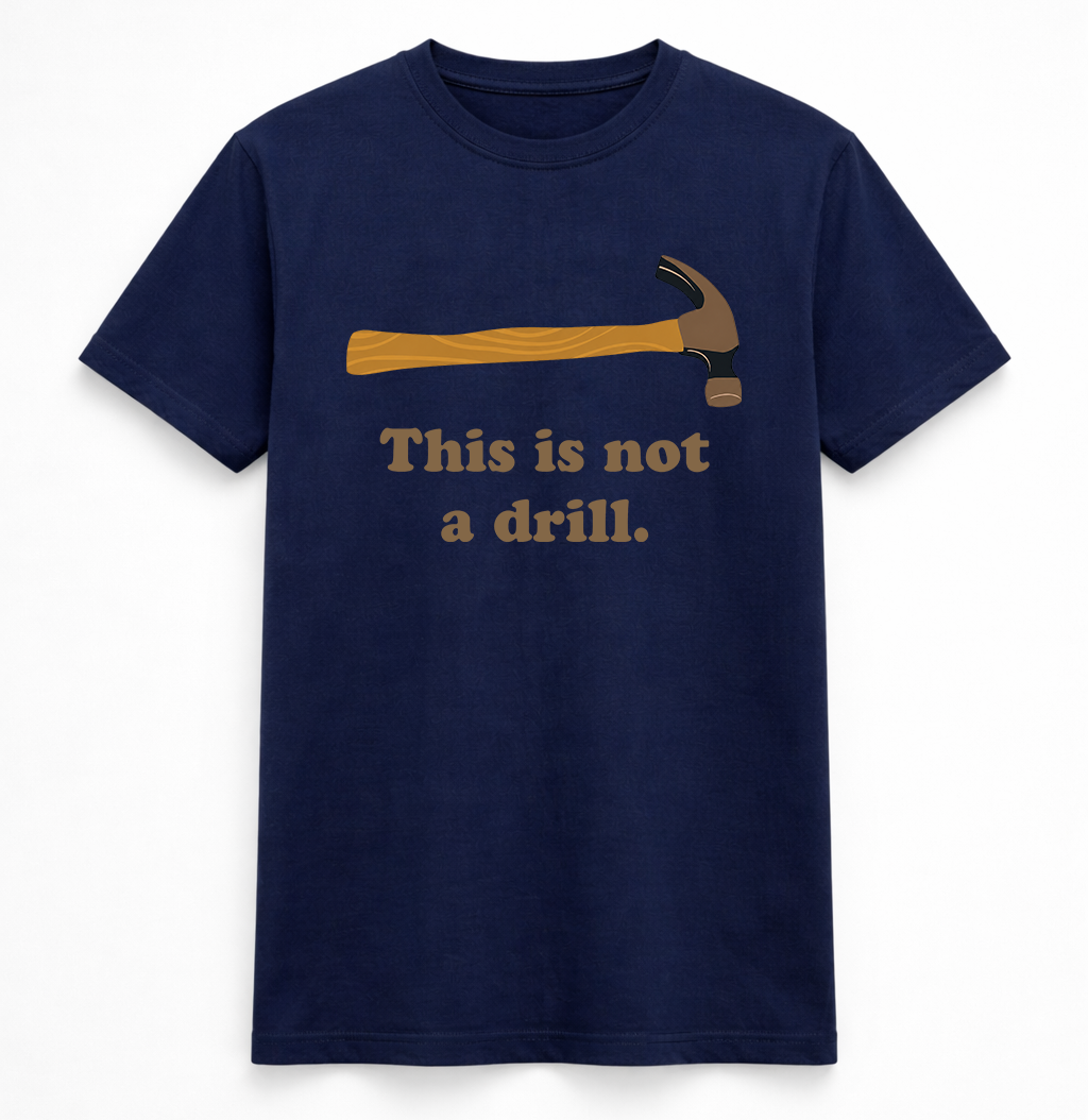 This Is Not A Drill Tee