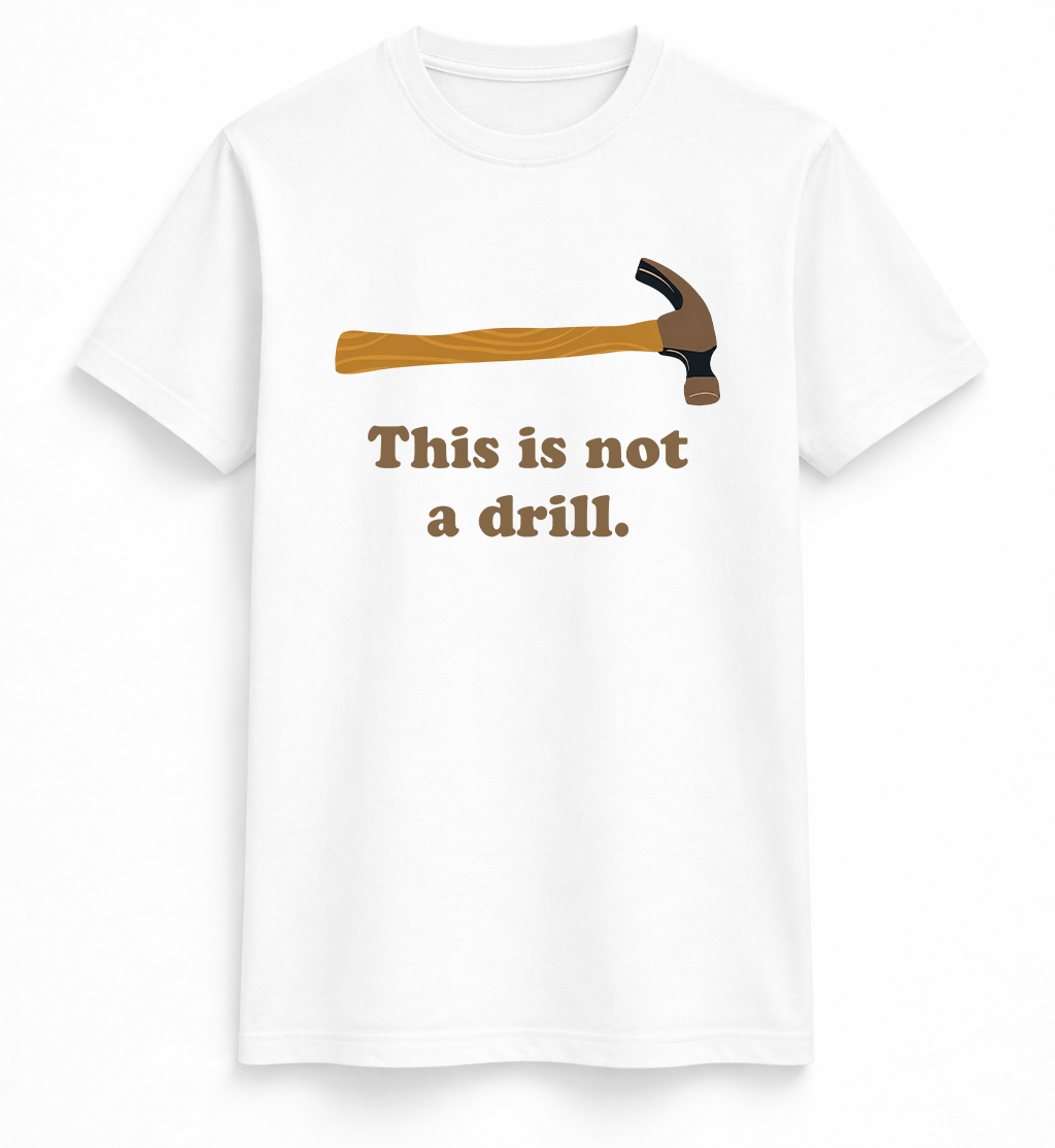 This Is Not A Drill Tee