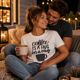 Coffee Is A Hug In A Mug Tee