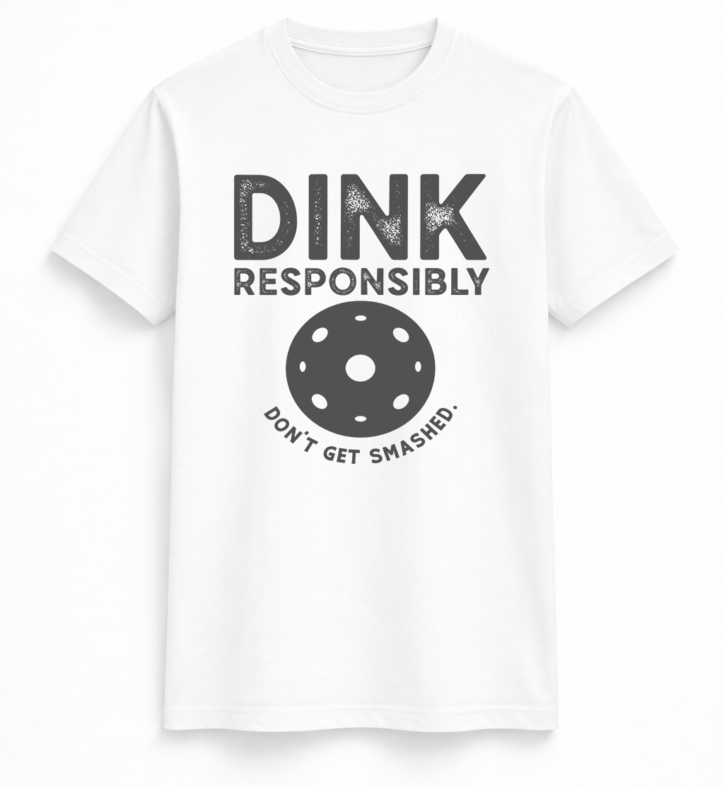 Dink Responsibly Pickleball Tee