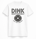 Dink Responsibly Pickleball Tee