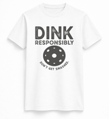 Dink Responsibly Pickleball Tee
