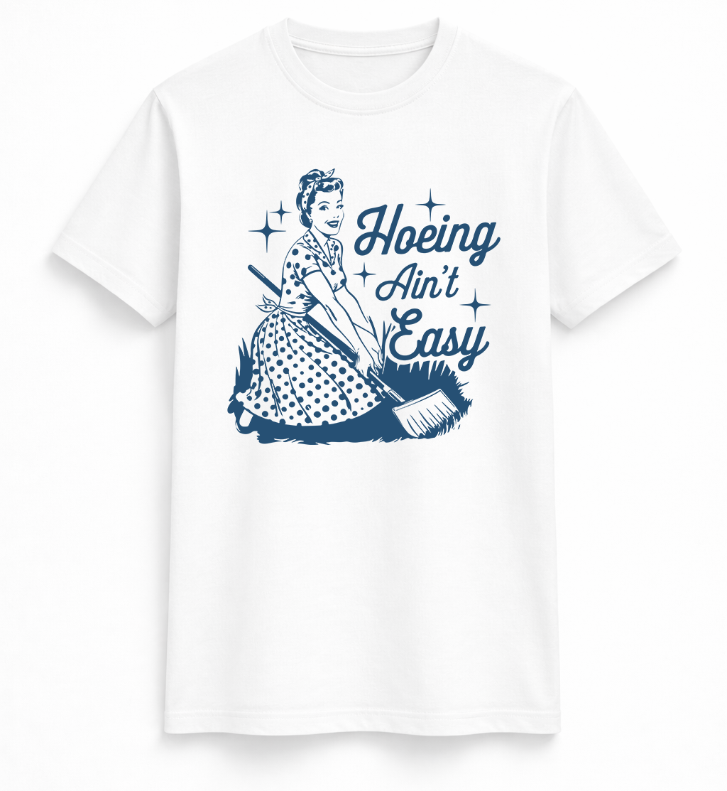 Hoeing Ain’t Easy Retro Garden Tee