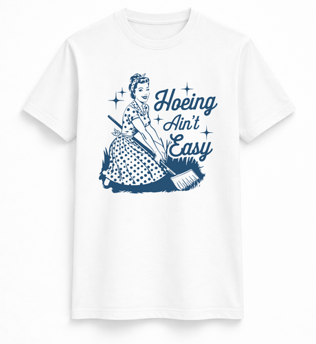 Hoeing Ain’t Easy Retro Garden Tee