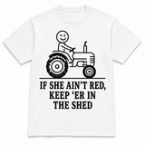 If She Ain’t Red, Keep ’Er in the Shed Tractor Tee