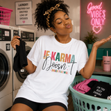Karma Doesn't Tee