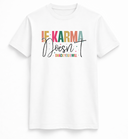 Karma Doesn't Tee