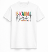 Karma Doesn't Tee
