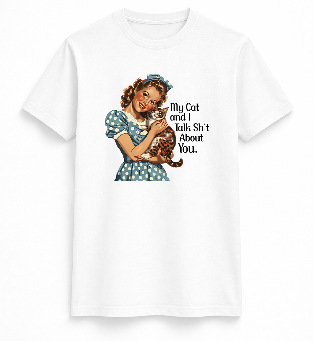 My Cat And I Talk Sht About You Tee