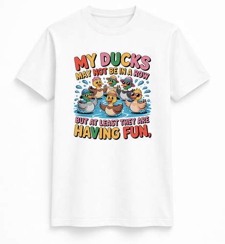 My Ducks May Not Be In A Row Tee