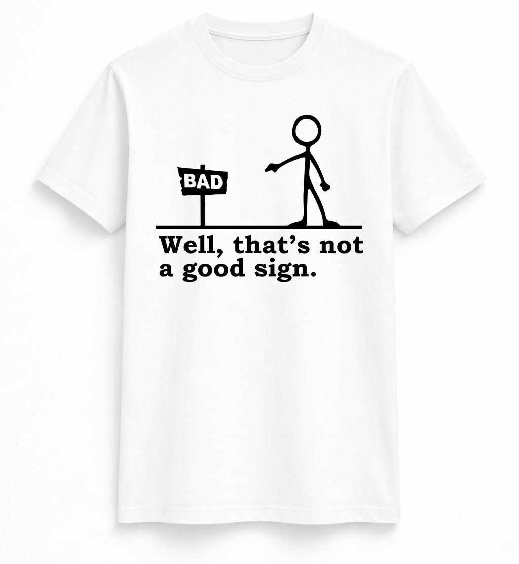 Not a Good Sign Stick Figure Tee