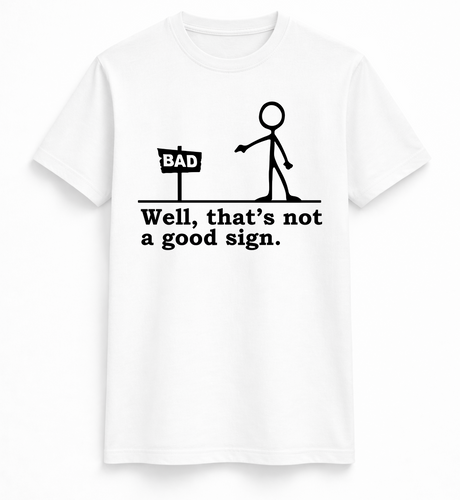 Not a Good Sign Stick Figure Tee