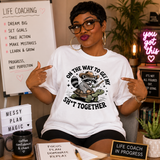 On The Way To Get My Sht Together Tee