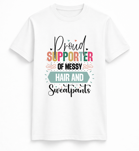 Proud Supporter of Messy Hair and Sweatpants Tee