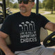 Life Is Full of Important Choices Golf Tee
